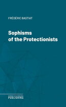 Sophisms of the Protectionists