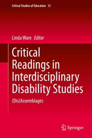 Critical Readings in Interdisciplinary Disability Studies (Dis)Assemblages【電子書籍】