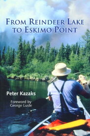 From Reindeer Lake to Eskimo Point【電子書籍】[ Peter Kazaks ]