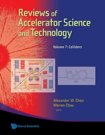 Reviews Of Accelerator Science And Technology - Volume 7: Colliders【電子書籍】[ Alexander Wu Chao ]