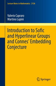 Introduction to Sofic and Hyperlinear Groups and Connes' Embedding Conjecture【電子書籍】[ Valerio Capraro ]