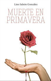 Muerte en primavera【電子書籍】[ Lino Sals?n Gonz?lez ]