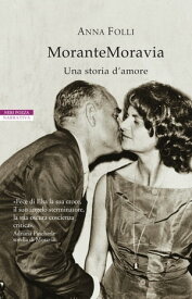 MoranteMoravia Storia di un amore【電子書籍】[ Anna Folli ]