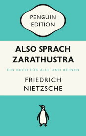 Also sprach Zarathustra Ein Buch f?r Alle und Keinen - Penguin Edition (Deutsche Ausgabe) ? Die kultige Klassikerreihe ? ausgezeichnet mit dem German Brand Award 2022【電子書籍】[ Friedrich Nietzsche ]