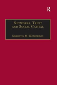 Networks, Trust and Social Capital Theoretical and Empirical Investigations from Europe【電子書籍】