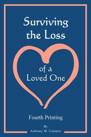 Surviving the Loss of a Loved One【電子書籍】[ Anthony M. Coniaris ]