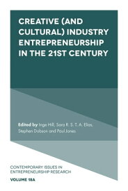 Creative (and Cultural) Industry Entrepreneurship in the 21st Century【電子書籍】