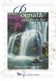 Poenata Aullidos en flor【電子書籍】[ Alma Luj?n-Gonz?lez ]