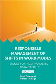 Responsible Management of Shifts in Work Modes ? Values for Post Pandemic Sustainability, Volume 2【電子書籍】