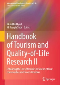 Handbook of Tourism and Quality-of-Life Research II Enhancing the Lives of Tourists, Residents of Host Communities and Service Providers【電子書籍】