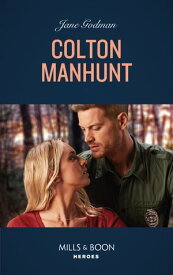 Colton Manhunt (The Coltons of Mustang Valley, Book 6) (Mills & Boon Heroes)【電子書籍】[ Jane Godman ]