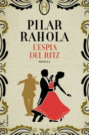 L'espia del Ritz【電子書籍】[ Pilar Rahola ]