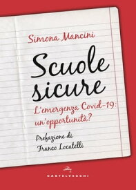 Scuole sicure L’emergenza Covid-19: un’opportunit??【電子書籍】[ Simona Mancini ]