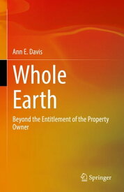 Whole Earth Beyond the Entitlement of the Property Owner【電子書籍】[ Ann E. Davis ]