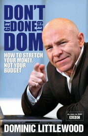 Don't Get Done, Get Dom【電子書籍】[ Dominic Littlewood ]