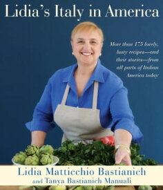 Lidia's Italy in America A Cookbook【電子書籍】[ Lidia Matticchio Bastianich ]