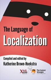 The Language of Localization【電子書籍】[ Katherine Brown-Hoekstra ]