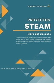 Proyectos STEAM Guia del Docente Educaci?n【電子書籍】[ Luis Narvaez ]