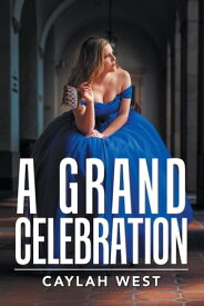 A Grand Celebration【電子書籍】[ Caylah West ]