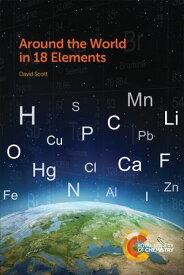 Around the World in 18 Elements【電子書籍】[ David Scott ]