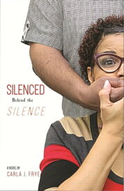 Silenced Behind the Silence【電子書籍】[ Carla J. Frye ]