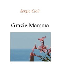 Grazie mamma【電子書籍】[ Sergio Cioli ]