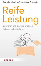 Reife Leistung Souver?n und gesund arbeiten in jeder Lebensphase【電子書籍】[ Cornelia Schneider ]