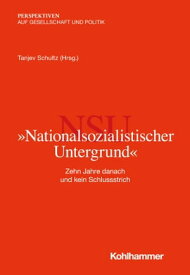 "Nationalsozialistischer Untergrund" Zehn Jahre danach und kein Schlussstrich【電子書籍】[ Thomas Grumke ]