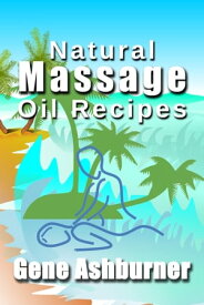 Natural Massage Oil Recipes【電子書籍】[ Gene Ashburner ]