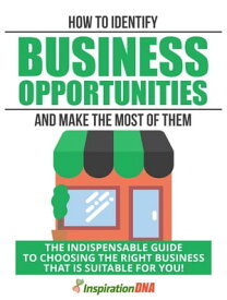 How to Identify Business Opportunities and Make the Most of Them【電子書籍】[ Samantha ]
