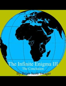 The Infinite Enigma III【電子書籍】[ Brian Scott Swager ]