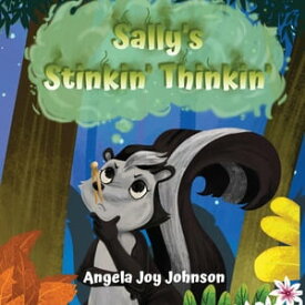 Sally's Stinkin' Thinkin' 【電子書籍】[ Angela J Johnson ]