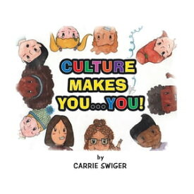 Culture Makes You...You!【電子書籍】[ Carrie Swiger ]