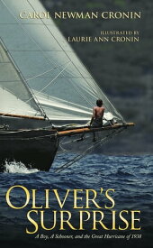 Oliver's Surprise A Boy, a Schooner and the Great Hurricane of 1938【電子書籍】[ Carol Newman Cronin ]
