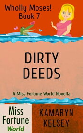 Dirty Deeds Miss Fortune World: Wholly Moses!, #7【電子書籍】[ Kamaryn Kelsey ]