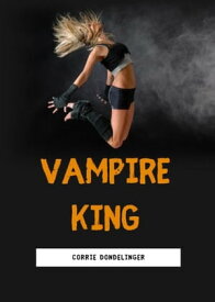 Vampire King【電子書籍】[ Corrie Dondelinger ]