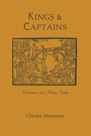 Kings and Captains Variations on a Heroic Theme【電子書籍】[ Charles Moorman ]