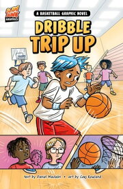 Dribble Trip Up A Basketball Graphic Novel【電子書籍】[ Daniel Montgomery Cole Maule?n ]