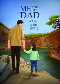 Me and My Dad A Day at the Quarry【電子書籍】[ N. Lineaweaver ]