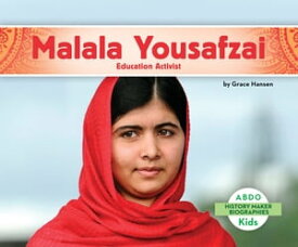 Malala Yousafzai: Education Activist【電子書籍】[ Grace Hansen ]