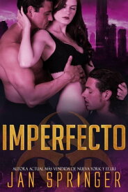 Imperfecto Perfecto, #2【電子書籍】[ Jan Springer ]