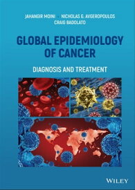 Global Epidemiology of Cancer Diagnosis and Treatment【電子書籍】[ Jahangir Moini ]