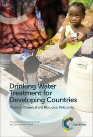 Drinking Water Treatment for Developing Countries Physical, Chemical and Biological Pollutants【電子書籍】[ Aniruddha Bhalchandra Pandit ]