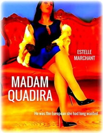 Madam Quadira A Work of Female Dominance【電子書籍】[ Estelle Marchant ]