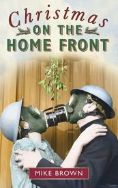 Christmas on the Home Front【電子書籍】[ Mike Brown ]