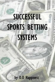 Successful Sports Betting Systems【電子書籍】[ O-O Happiness ]