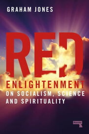 Red Enlightenment On Socialism, Science and Spirituality【電子書籍】[ Graham Jones ]