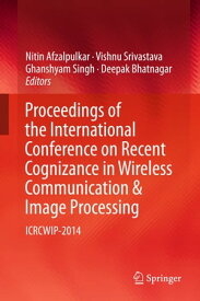 Proceedings of the International Conference on Recent Cognizance in Wireless Communication & Image Processing ICRCWIP-2014【電子書籍】