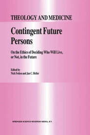Contingent Future Persons On the Ethics of Deciding Who Will Live, or Not, in the Future【電子書籍】