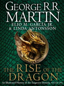 The Rise of the Dragon: An Illustrated History of the Targaryen Dynasty【電子書籍】[ George R.R. Martin ]